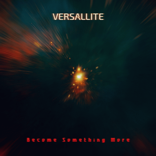 Versallite : Become Something More